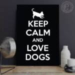 Keep Calm And Love Dogs