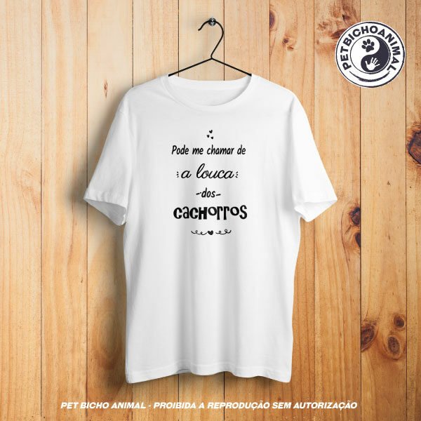 Camiseta - A Louca dos Cachorros