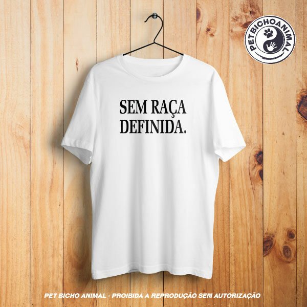 Camiseta - Sem Raça Definida