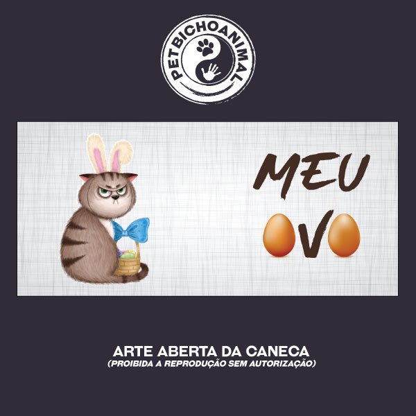 Caneca - Meu Ovo 2 Caneca - Meu Ovo 3