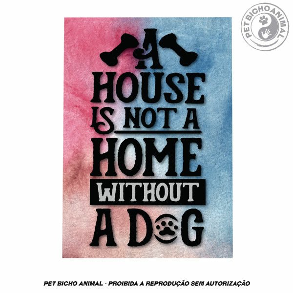 Quadro Uma Casa Não é uma Casa sem um Cachorro 5 Quadro Uma Casa Não é uma Casa sem um Cachorro - Imagem 3