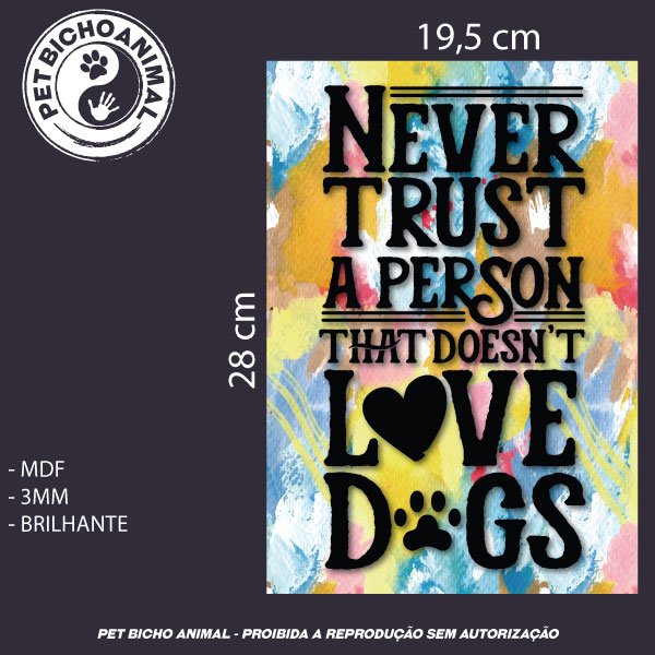 Quadro Nunca Confie em uma Pessoa que não ama Cachorros 3