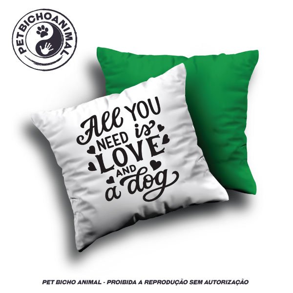 Almofada All You Need is Love and a Dog 1 Almofada All You Need is Love and a Dog 2