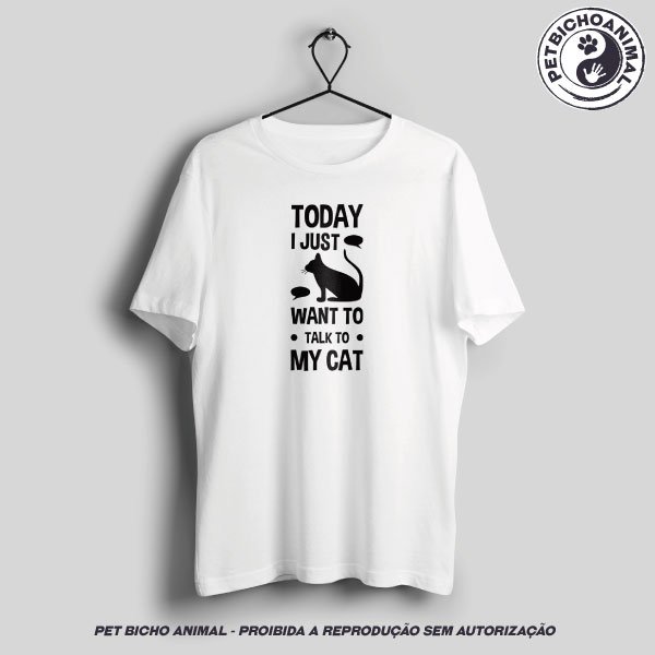 Camiseta - Hoje eu só quero falar com meu gato 1 Camiseta - Hoje eu só quero falar com meu gato 2