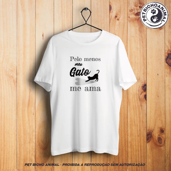 Camiseta - Pelo Menos Meu Gato Me Ama 1