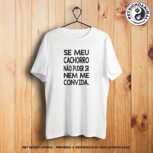 Camiseta - Se Meu Cachorro Não Vai, Eu Não Vou 1