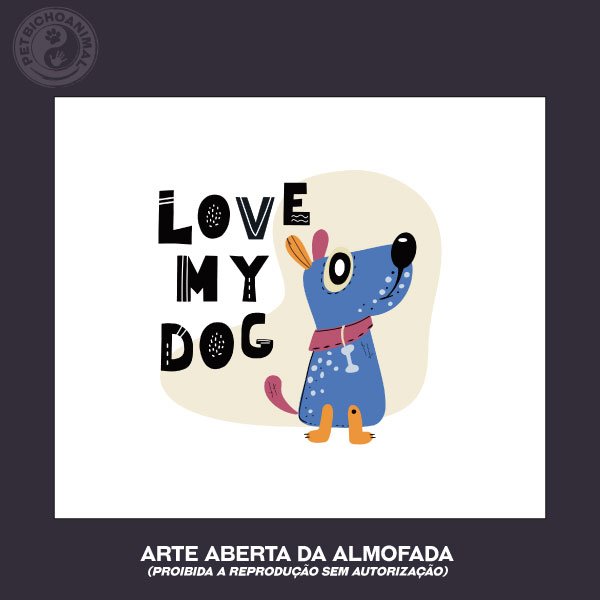 Almofada Love my Dog 2 Almofada Love my Dog 3