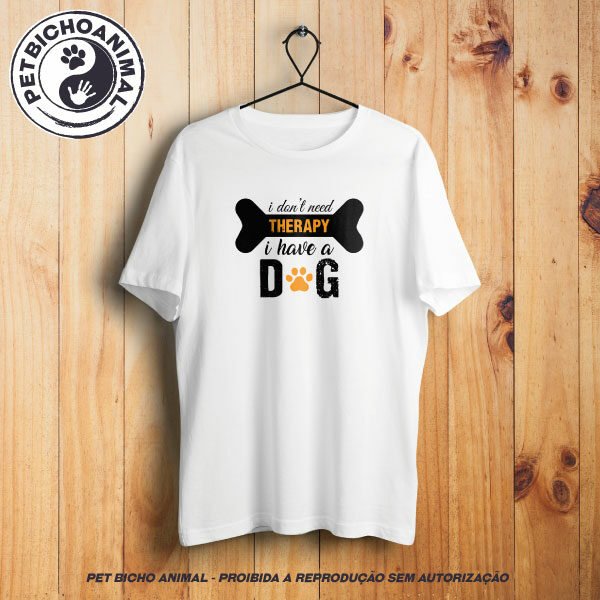 Camiseta - I Don't Need Therapy. I Have Dog.